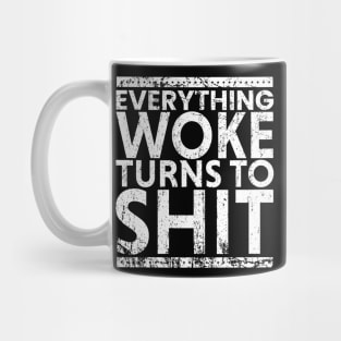 Everything Woke Turns To Shit - Grunge Typo Mug